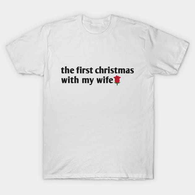 the first christmas with my wife T-Shirt by Ghani Store